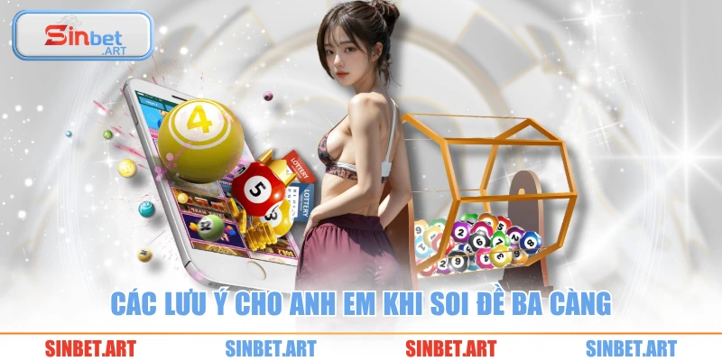 Các lưu ý cho anh em khi soi đề ba càng