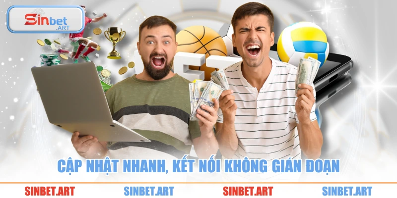 Cập nhật nhanh, kết nối không gián đoạn