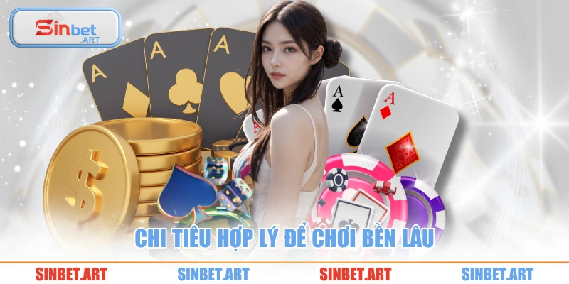 Chi tiêu hợp lý để chơi bền lâu