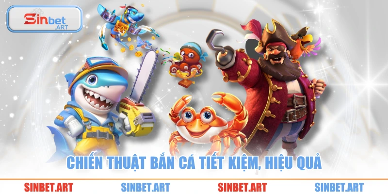 Chiến thuật bắn cá tiết kiệm, hiệu quả