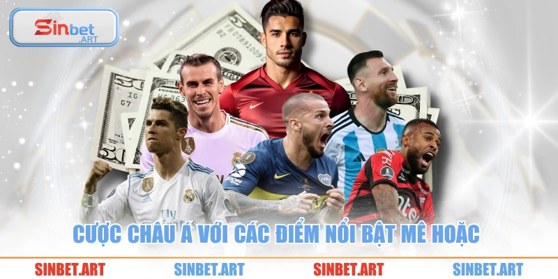 Cược Châu Á với các điểm nổi bật mê hoặc 