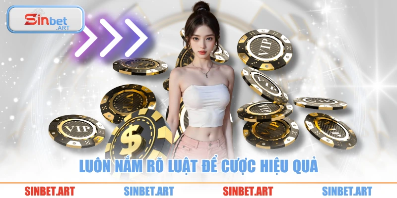 Luôn nắm rõ luật để cược hiệu quả