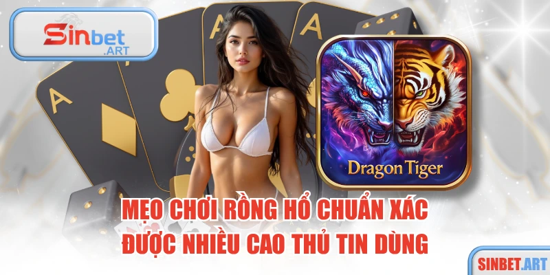 Mẹo Chơi Rồng Hổ Chuẩn Xác Được Nhiều Cao Thủ Tin Dùng
