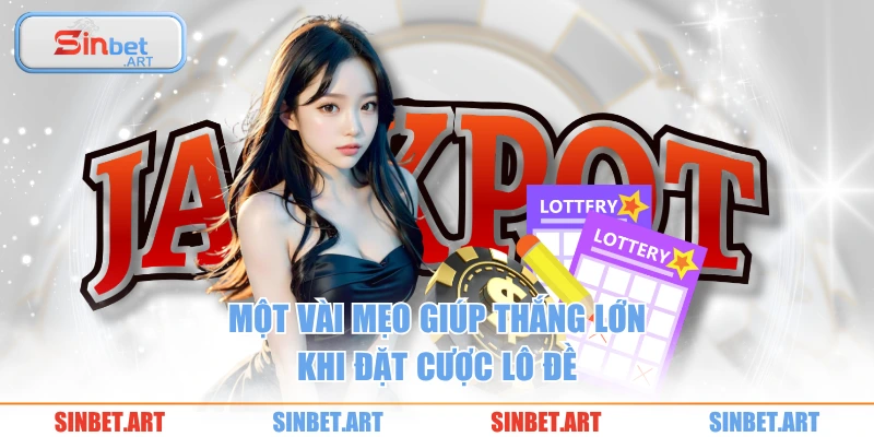 Một vài mẹo giúp thắng lớn khi đặt cược lô đề