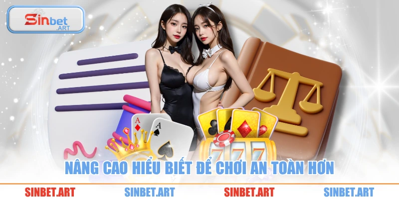 Nâng cao hiểu biết để chơi an toàn hơn