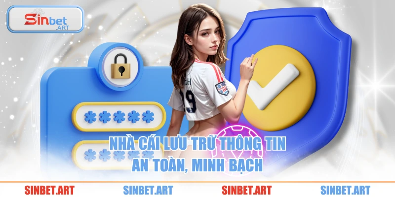 Nhà cái lưu trữ thông tin an toàn, minh bạch