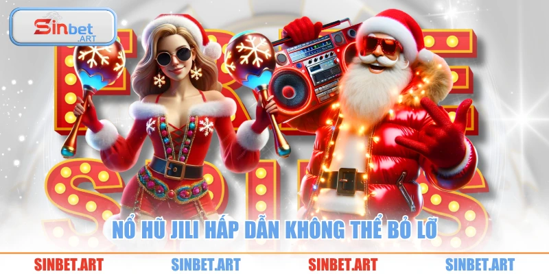Nổ hũ JiLi hấp dẫn không thể bỏ lỡ