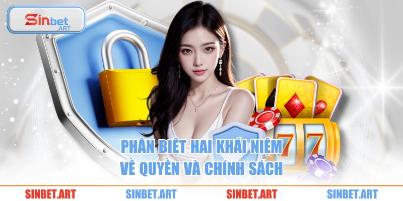 Phân biệt hai khái niệm về quyền và chính sách