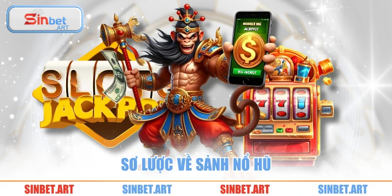 Sơ lược về sảnh nổ hũ