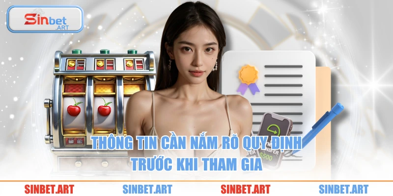 Thông tin cần nắm rõ quy định trước khi tham gia