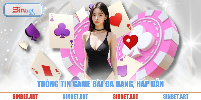 Thông tin game bài đa dạng, hấp dẫn