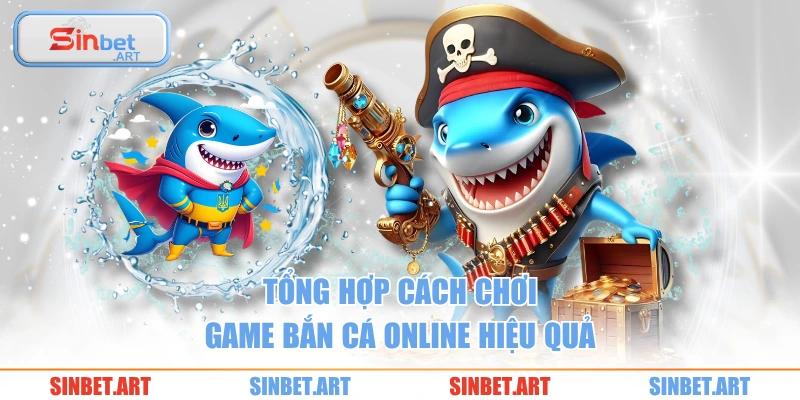 Tổng hợp cách chơi game bắn cá online hiệu quả