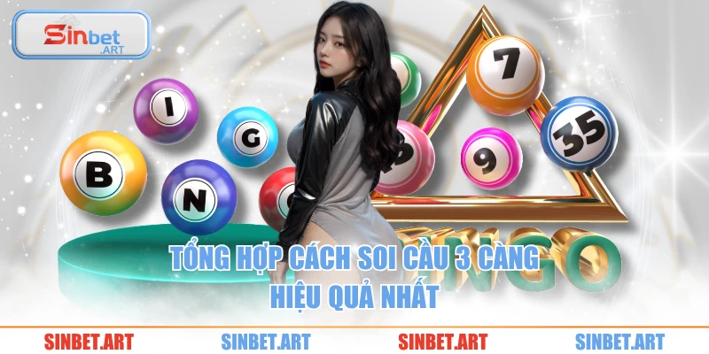 Tổng hợp cách soi cầu 3 càng hiệu quả nhất