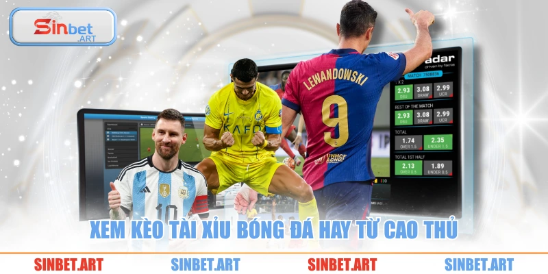 Xem kèo tài xỉu bóng đá hay từ cao thủ