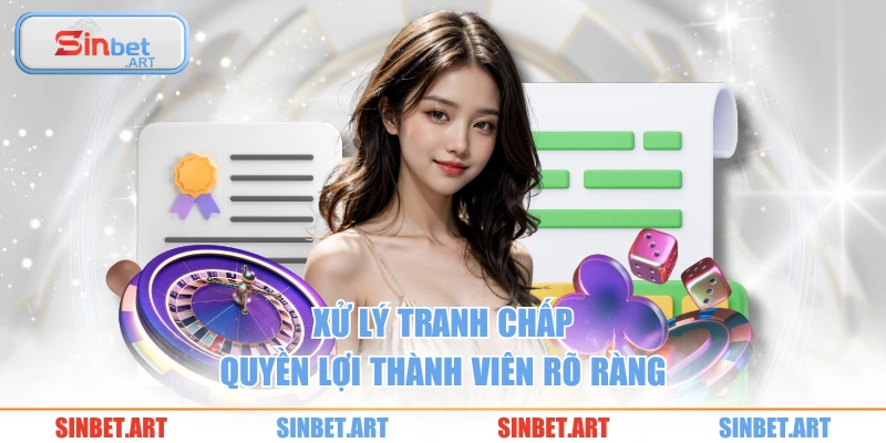 Xử lý tranh chấp quyền lợi thành viên rõ ràng